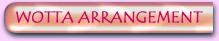 Wotta Arrangement!