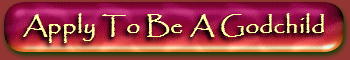 Apply To Be A Godchild Right Now!