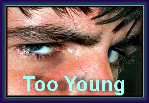 Too Young - Go Home!